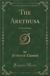 The Arethusa, Vol. 1 of 2