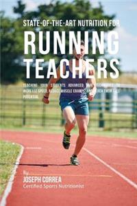 State-Of-The-Art Nutrition for Running Teachers