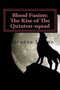 Blood Fusion: The Rise of the Quinton-Squad