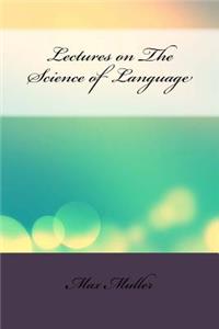 Lectures on the Science of Language