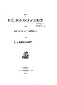 Das Religionswesen der Rohesten Naturvölker