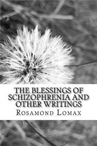 Blessings of Schizophrenia and Other Writings