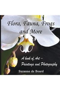 Flora, Fauna, Frogs and More