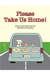 Please Take Us Home!