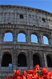 Ancient Colosseum with Flowers in Rome Italy Journal