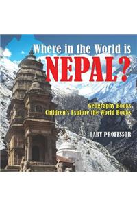 Where in the World is Nepal? Geography Books Children's Explore the World Books