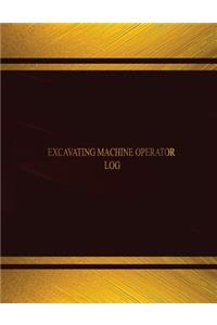 Excavating Machine Operator Log (Log Book, Journal - 125 pgs, 8.5 X 11 inches)
