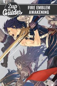 Fire Emblem Awakening Strategy Guide & Game Walkthrough - Cheats, Tips, Tricks, and More!