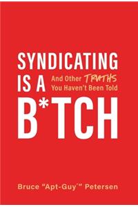 Syndicating Is a B*tch