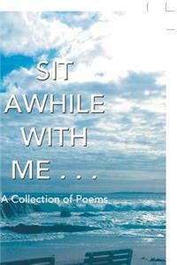 Sit Awhile with Me . . .