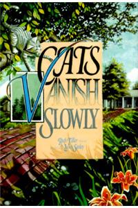 Cats Vanish Slowly