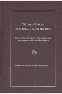 Tielman Susato and the Music of His Time: Print Culture, Compositional Technique and Instrumental Music in the Renaissance