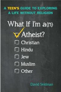 What If I'm an Atheist?