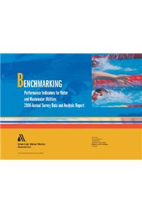 Benchmarking Performance Indicators for Water and Wastewater Utilities: 2006 Annual Survey Data and Analysis Report