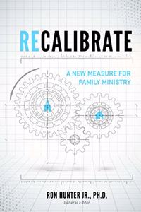 Recalibrate: A New Measure for Family Ministry