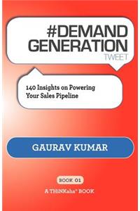 # DEMAND GENERATION tweet Book01: 140 Insights on Powering Your Sales Pipeline
