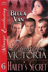 Passion, Victoria 6: Hailey's Secret (Siren Publishing Menage Everlasting)
