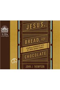 Jesus, Bread, and Chocolate (Library Edition)