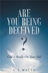 Are You Being Deceived? God Is Really on Your Side
