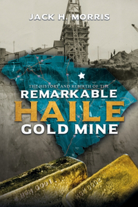 History and Rebirth of the Remarkable Haile Gold Mine