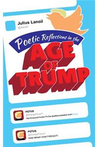 Poetic Reflections on the Age of Trump