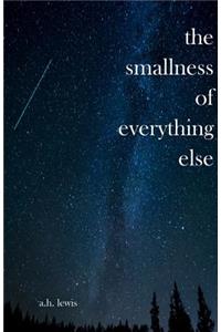 Smallness of Everything Else