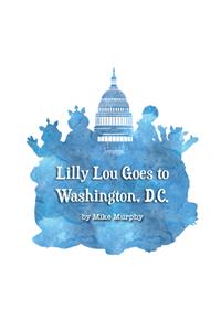 Lilly Lou Goes to Washington D.C.