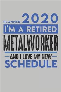 Weekly Planner 2020 - 2021 for retired METAL WORKER