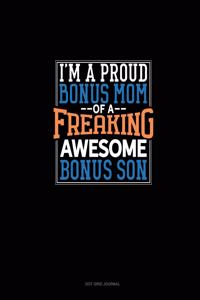 I Am A Proud Bonus Mom Of A Freaking Awesome Bonus Son