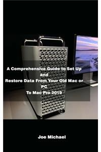 A Comprehensive Guide to Set Up and Restore Data from Your Old Mac or PC to Mac Pro 2019