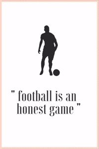football is an honest game - soccer Sports Journals For School, Home, Students