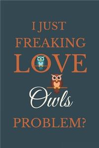 I Just Freakin Love Owls Problem?