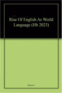 Rise Of English As World Language (Hb 2023)