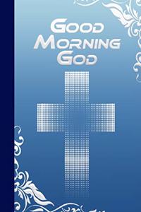 Good Morning God