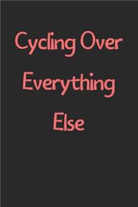 Cycling Over Everything Else