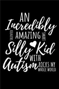An Incredibly Talented Amazing Smart Silly Kid With Autism Rocks My Whole World