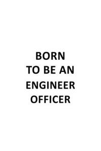 Born To Be An Engineer Officer