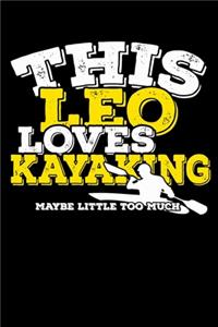 This Leo Loves Kayaking Maybe Little Too Much Notebook