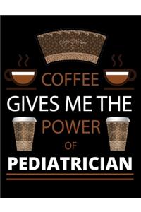 COFFEE gives me the power of Pediatrician