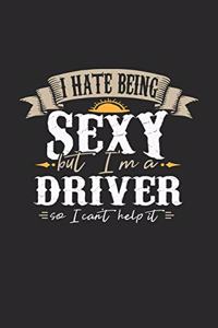 I Hate Being Sexy But I'm A Driver So I Can't Help It