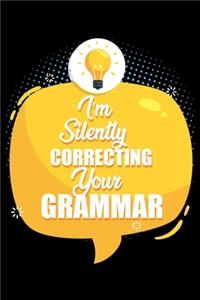 I'm Silently Correcting Your Grammar