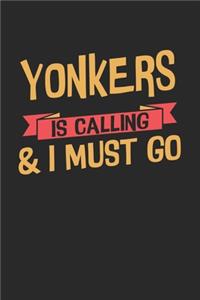 Yonkers is calling & I must go