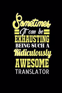 Sometimes It Can Be Exhausting Being Such a Ridiculously Awesome Translator