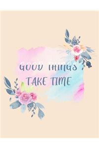 Good Things Take Time