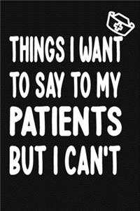 Things I Want to Say To My Patients But I Can't