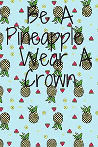 Be A Pineapple Wear A Crown