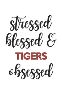 Stressed Blessed and Tigers Obsessed Tigers Lover Tigers Obsessed Notebook A beautiful