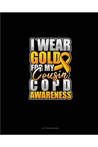 I Wear Gold For My Cousin COPD Awareness