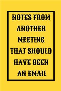 Notes From Another Meeting That Should Have Been An Email