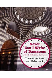 Never Can I Write of Damascus